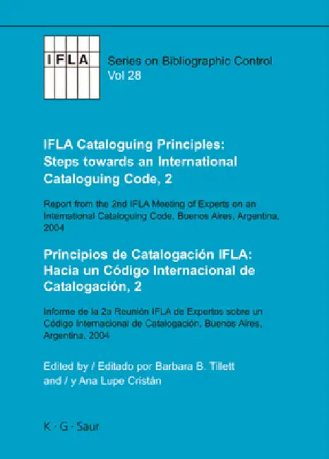 IFLA Cataloguing Principles: Steps Towards an International Cataloguing Code, 2: Report from the 2nd IFLA Meeting of Experts on an International Catal by Barbara B. Tillett, Ana Lupe Cristán