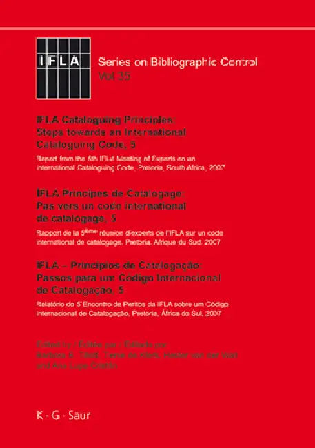 IFLA Cataloguing Principles: Steps Towards an International Cataloguing Code, 5: Report from the 5th IFLA Meeting of Experts on an International Catal by Barbara B. Tillett, Tienie De Klerk, Hester Van Der Walt