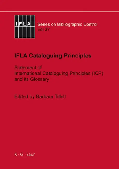 IFLA Cataloguing Principles: The Statement of International Cataloguing Principles (Icp) and Its Glossary. in 20 Languages by Barbara Tillett, Ana Lupe Cristán