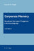 Corporate Memory: Records and Information Management in the Knowledge Age by Kenneth A. Megill
