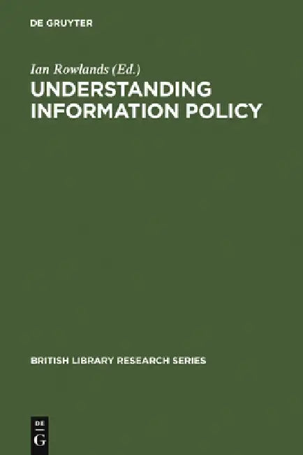 Understanding Information Policy by Ian Rowlands