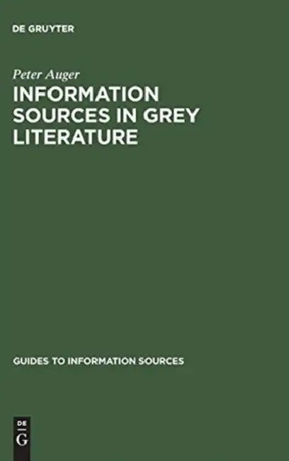 Information Sources in Grey Literature by Peter Auger
