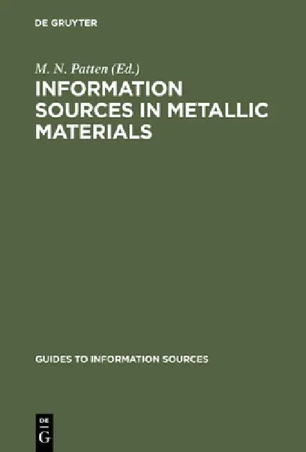 Information Sources in Metallic Materials by M. N. Patten