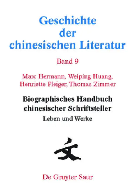 Biographisches Handbuch Chinesischer Schriftsteller: Leben Und Werke by Marc Hermann, Weiping Huang, Henriette Pleiger