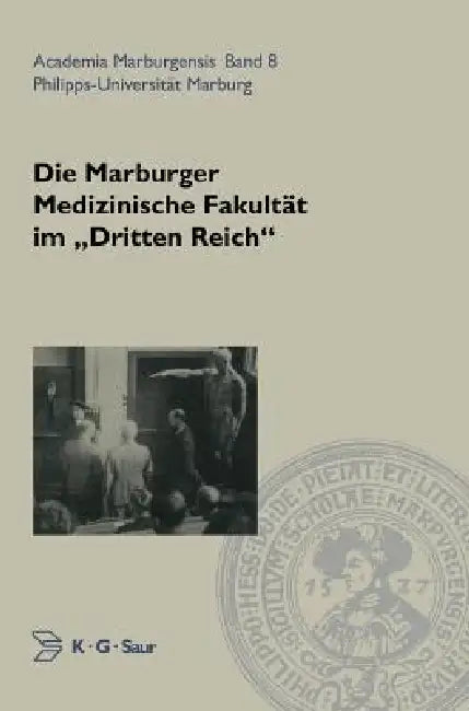 Die Marburger Medizinische Fakultät Im Dritten Reich by Gerhard Aumüller, Kornelia Grundmann, Esther Krähwinkel
