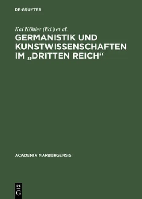 Germanistik und Kunstwissenschaften im "Dritten Reich" by Kai Köhler, Burghard Dedner, Waltraud Strickhausen