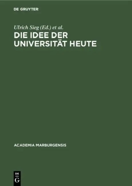 Die Idee Der Universität Heute by Ulrich Sieg, Dietrich Korsch, Theo Schiller