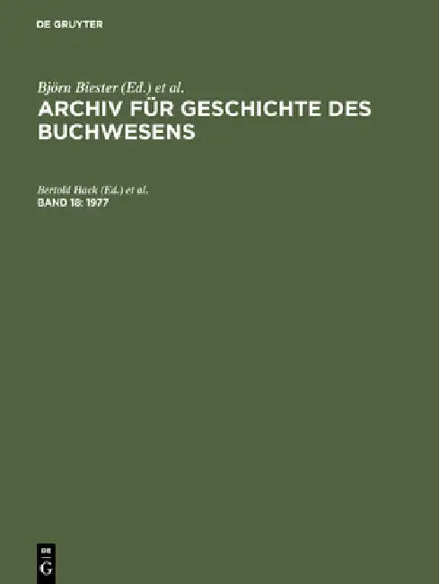 Archiv für Geschichte des Buchwesens, Band 18, Archiv für Geschichte des Buchwesens (1977) by Bertold Hack, Reinhard Wittmann, Marietta Kleiss