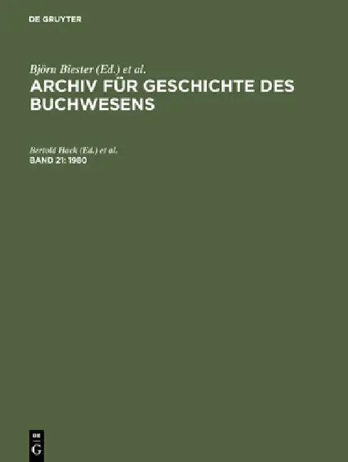 Archiv für Geschichte des Buchwesens, Band 21, Archiv für Geschichte des Buchwesens (1980) by Bertold Hack, Reinhard Wittmann, Marietta Kleiss