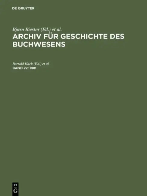 Archiv für Geschichte des Buchwesens, Band 22, Archiv für Geschichte des Buchwesens (1981) by Bertold Hack, Reinhard Wittmann, Marietta Kleiss