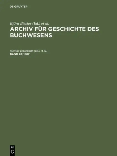 Archiv für Geschichte des Buchwesens, Band 28, Archiv für Geschichte des Buchwesens (1987) by Monika Estermann, Reinhard Wittmann, Marietta Kleiss