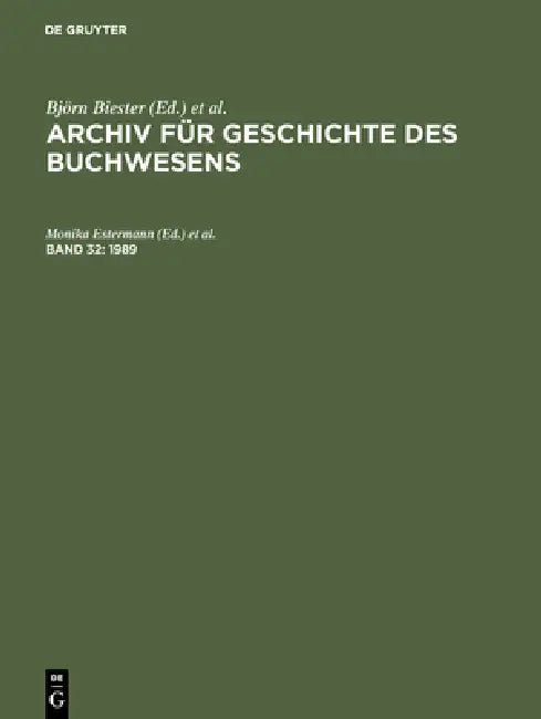 Archiv für Geschichte des Buchwesens, Band 32, Archiv für Geschichte des Buchwesens (1989) by Monika Estermann, Reinhard Wittmann, Marietta Kleiss