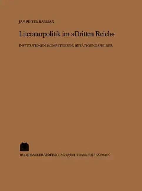 Literaturpolitik im "Dritten Reich" by Jan Pieter Barbian