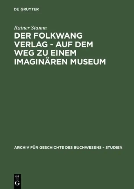 Der Folkwang Verlag - Auf Dem Weg Zu Einem Imaginären Museum by Rainer Stamm