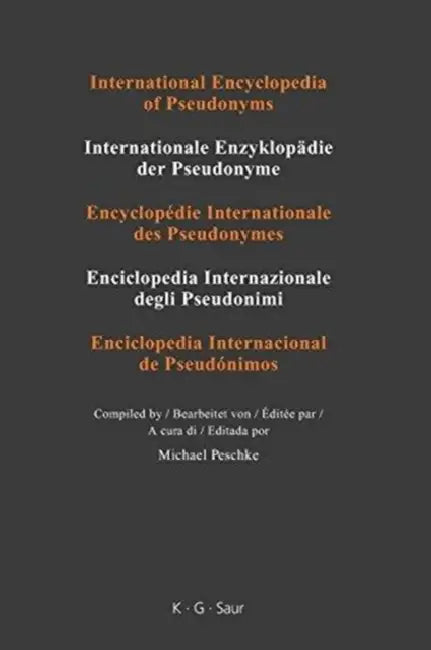 International Encyclopedia of Pseudonyms: Real Names by Michael (EDT) Peschke
