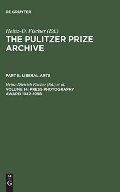 Press Photography Award 1942-1998: From Joe Rosenthal and Horst Faas to Moneta Sleet and Stan Grossfeld by Heinz-Dietrich Fischer, Erika J. Fischer