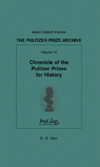Chronicle of the Pulitzer Prizes for History by Heinz-D Fischer