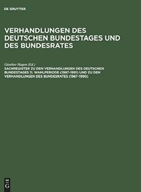 Sachregister Zu Den Verhandlungen Des Deutschen Bundestages 11. Wahlperiode (1987-1991) Und Zu Den Verhandlungen Des Bundesrates (1987-1990) by Susanne Bauder, Dorothea Wüst, Günther Hagen
