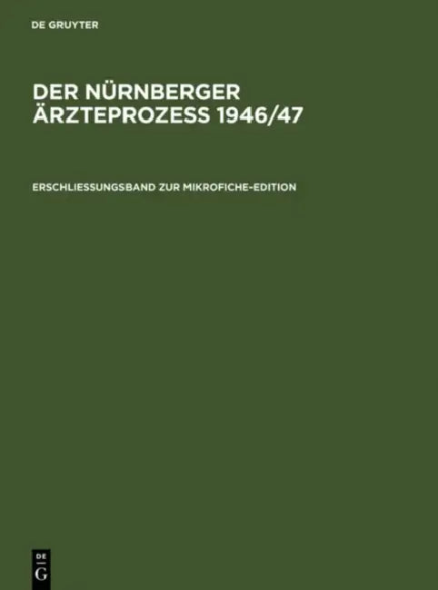 Erschließungsband Zur Mikrofiche-Edition: Mit Einer Einleitung Von Angelika Ebbinghaus Zur Geschichte Des Prozesses Und Kurzbiographien Der Prozeßbete by Karsten Linne