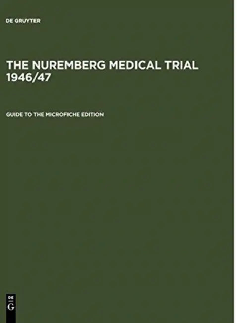 Guide to the Microfiche Edition: With an Introduction to the Trial's History by Angelika Ebbinghaus and Short Biographies of the Participants by Johannes Eltzschig, Michael Walter