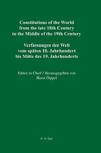 Constitutions of the World from the Late 18th Century to the Middle of the 19th Century, Volume 1: Sources on the Rise of Modern Constitutionalism by Robert Stauffer, D. Elwood Dunn, Miriam Leitner