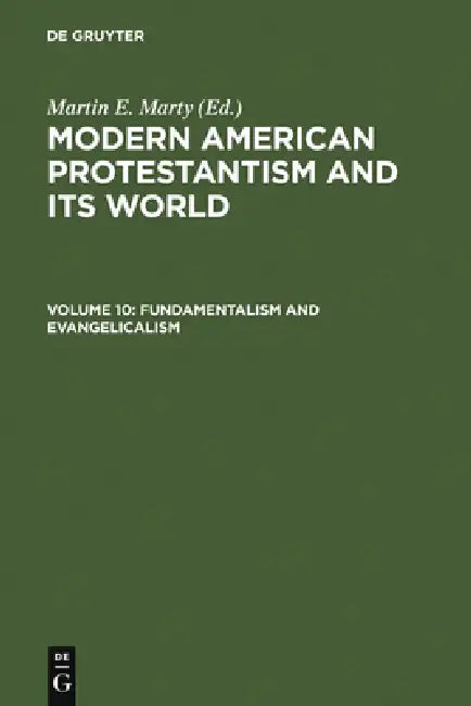 Fundamentalism and Evangelicalism by Martin E. Marty