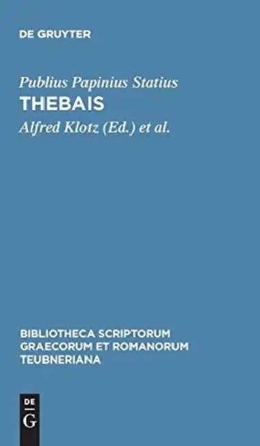 Thebais by Publius Papinius Statius, Alfred Klotz, Thomas C. Klinnert