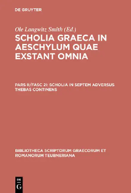 Scholia in Septem Adversus Thebas Continens by OLE Langwitz Smith
