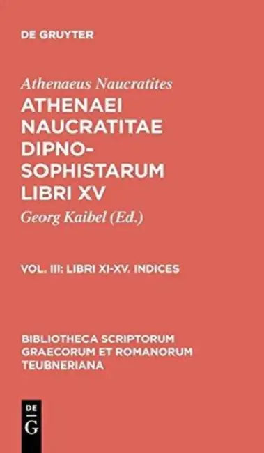 Libri XI-XV. Indices by Athenaeus Naucratites, Georg Kaibel