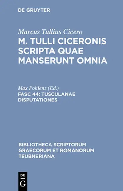 Tusculanae Disputationes by Max Pohlenz