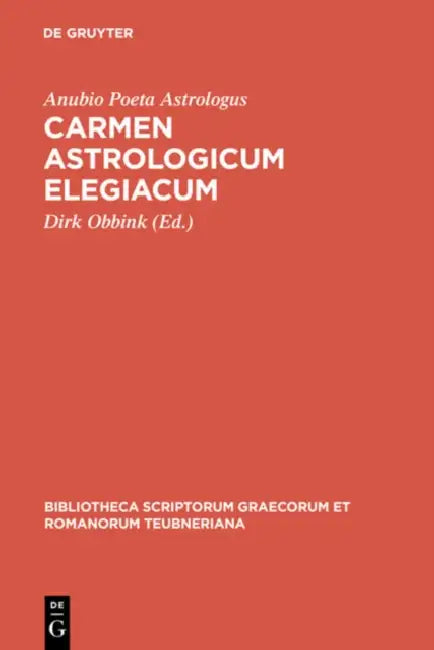Carmen Astrologicum Elegiacum by Anubio Poeta Astrologus, Dirk Obbink