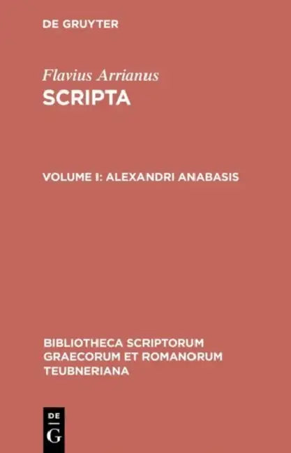 Alexandri anabasis by Flavius Arrianus, A. G. Roos, Gerhard Wirth
