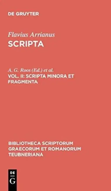 Scripta minora et fragmenta by Flavius Arrianus, A. G. Roos, Gerhard Wirth