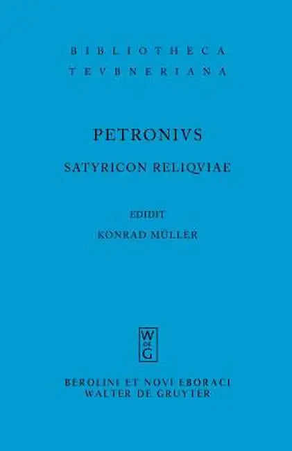 Satyricon Reliquiae by Petronius Arbiter