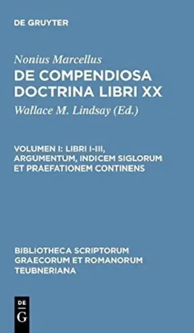 Libri I-III, Argumentum, Indicem Siglorum Et Praefationem Continens by Nonius Marcellus, Wallace M. Lindsay