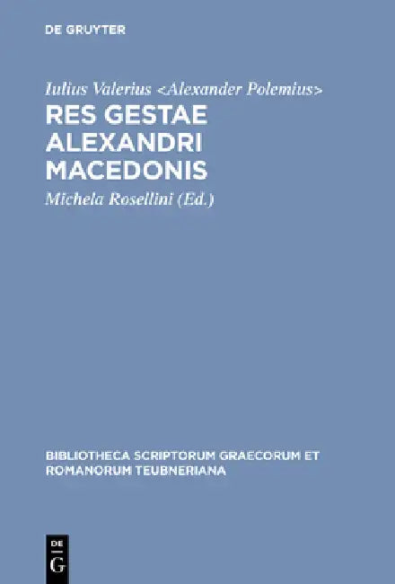 Res gestae Alexandri Macedonis by Iulius Valerius, Michela Rosellini