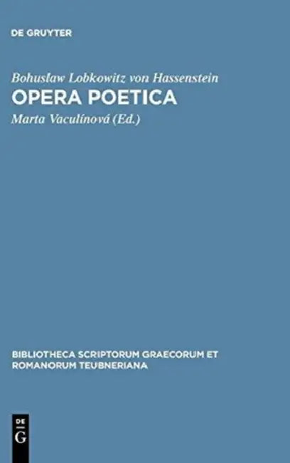 Opera poetica by Bohuslaw Lobkowitz Von Hassenstein, Marta Vaculínová