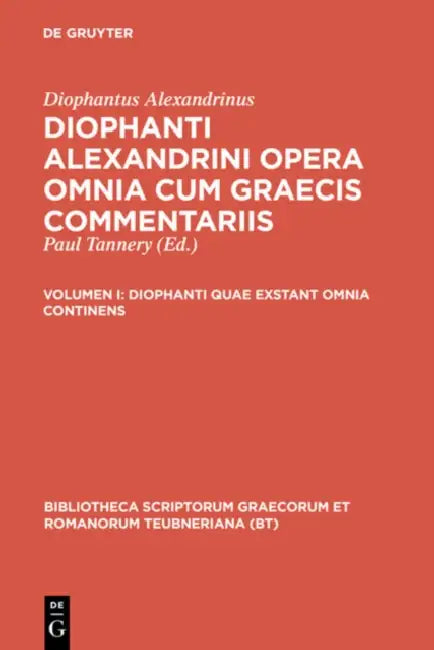 Diophanti quae exstant omnia continens by Diophantus Alexandrinus, Paul Tannery