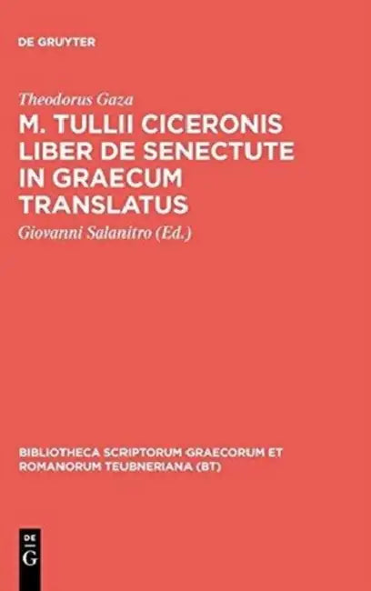 M. Tullii Ciceronis Liber de Senectute in Graecum Translatus by Theodorus Gaza, Giovanni Salanitro
