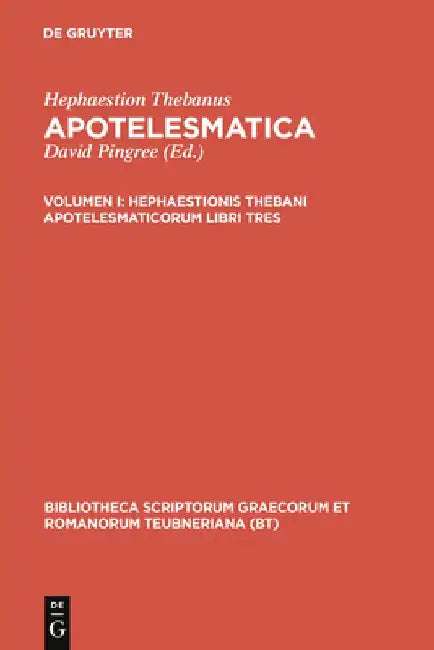 Hephaestionis Thebani Apotelesmaticorum Libri Tres by Hephaestion Thebanus