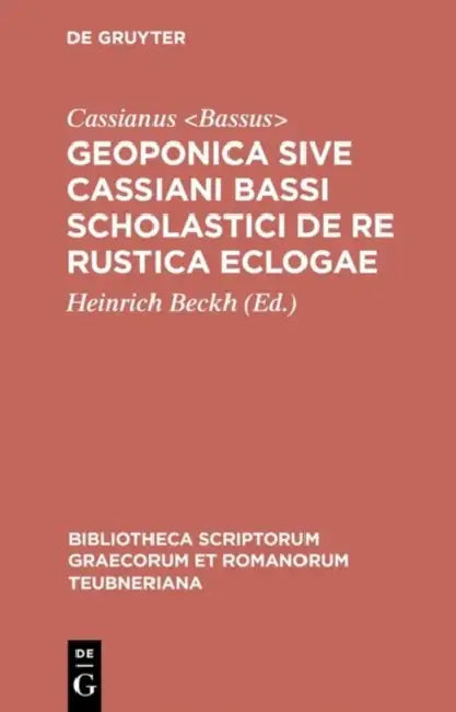 Geoponica Sive Cassiani Bassi Scholastici de Re Rustica Eclogae by Cassianus, Heinrich Beckh