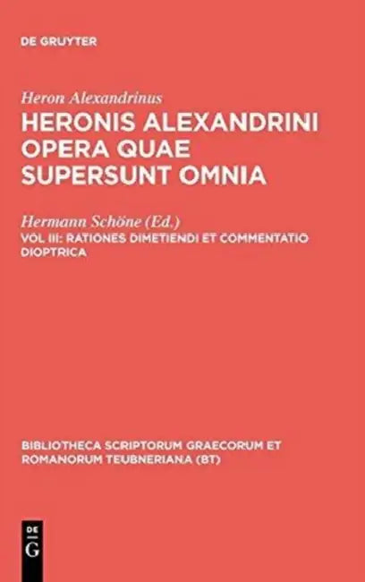 Rationes Dimetiendi Et Commentatio Dioptrica by Heron Alexandrinus, Hermann Schöne