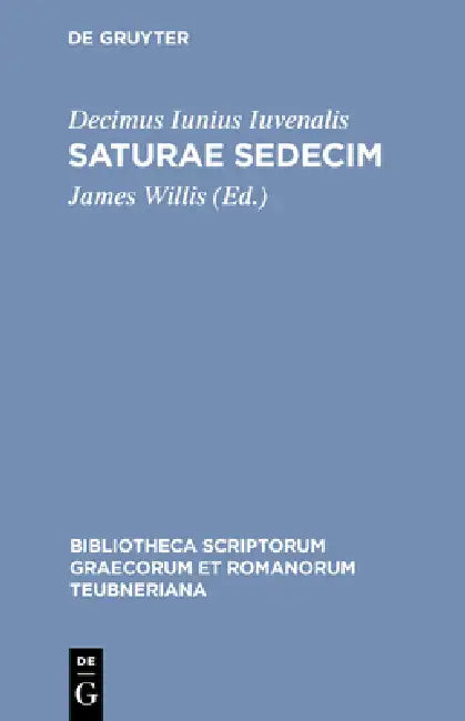 Saturae Sedecim by Decimus Iunius Iuvenalis, James Willis