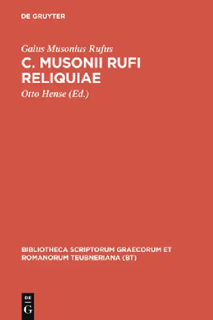 C. Musonii Rufi Reliquiae by Gaius Musonius Rufus, Otto Hense