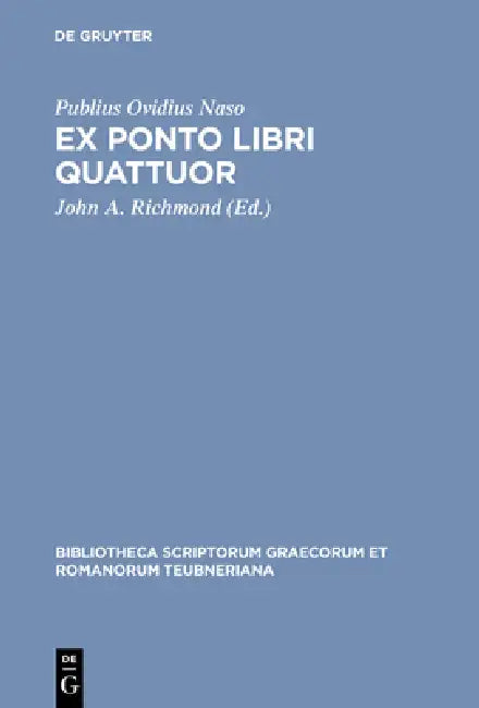 Ex Ponto Libri Quattuor by Publius Ovidius Naso, John A. Richmond
