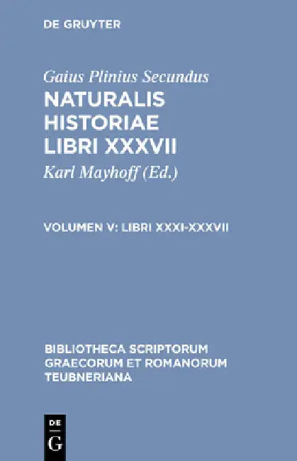 Libri XXXI-XXXVII by Gaius Plinius Secundus, Karl Mayhoff