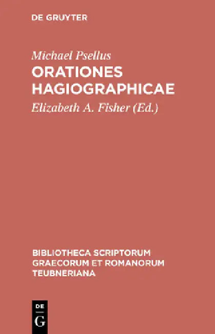 Orationes Hagiographicae by Michael Psellus, Elizabeth A. Fisher