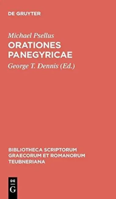 Orationes Panegyricae by Michael Psellus, George T. Dennis