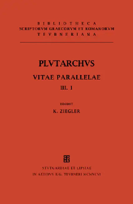 Vitae Parallelae: Volumen III/Fasc. 1 by Plutarchus, Konrat Ziegler, Hans Gärtner