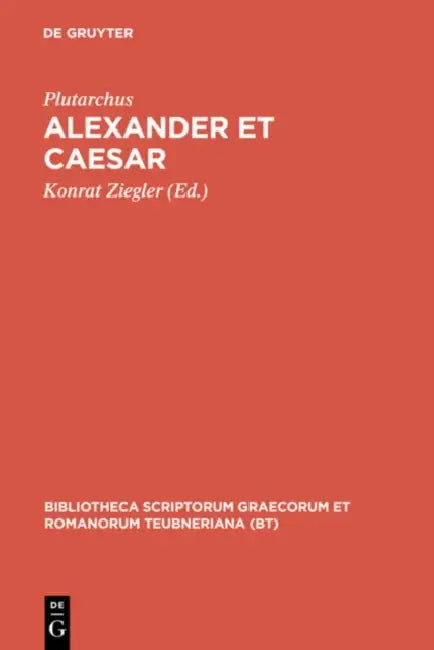 Alexander Et Caesar: Aus: Plutarchi Vitae Parallelae by Plutarchus, Konrat Ziegler, Hans Gärtner